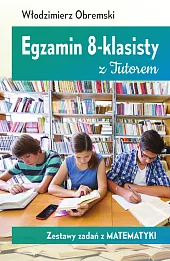 Egzamin 8-klasisty z Tutorem Zestawy zadań z matematyki