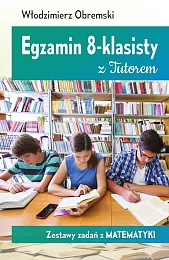 Egzamin 8-klasisty z Tutorem Zestawy zadań,Włodzimierz Obremski Egzamin 8-klasisty z Tutorem Zestawy zadań,Włodzimierz Obremski