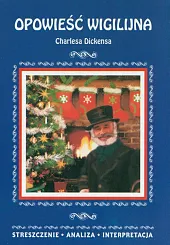 Opowieść wigilijna Charlesa Dickensa. Streszczenie analiza,Ilona Kulik