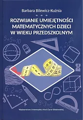 Rozwijanie umiejętności matematycznych dzieci w wieku,Barbara Bilewicz-Kuźma