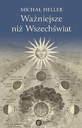Ważniejsze niż WszechświatMichał Heller