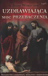 Uzdrawiająca moc przebaczenia Uzdrawiająca moc przebaczenia