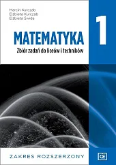 Matematyka 1 Zbiór zadań zakres rozszerzonyMarcin Kurczab Matematyka 1 Zbiór zadań zakres rozszerzonyMarcin Kurczab