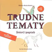 Trudne tematy Śmierć i pogrzebBianca-Beata Kotoro
