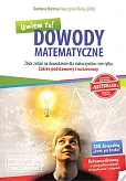 Dowody matematyczne Zbiór zadań na dowodzenie dla maturzystów i nie tylko Dowody matematyczne Zbiór zadań na dowodzenie dla maturzystów i nie tylko
