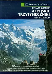 Alpejskie trzytysięczniki Tom 3 ZachódRichard Goedeke Alpejskie trzytysięczniki Tom 3 ZachódRichard Goedeke