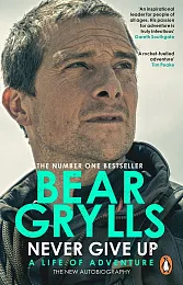 Never Give UpBear Grylls