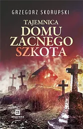 Tajemnica domu zacnego szkotaGrzegorz Skorupski