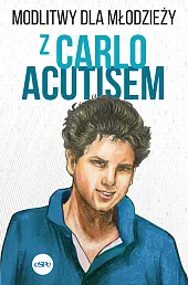 Modlitwy dla młodzieży z Carlo AcutisemRobert Kowalewski