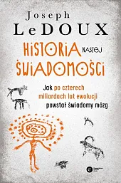 Historia naszej świadomościJoseph LeDoux