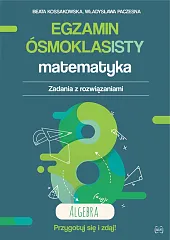 Egzamin ósmoklasisty Matematyka Zadania z rozwiązaniami,Beata Kossakowska