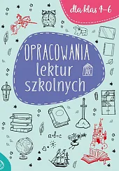 Opracowania lektur szkolnych dla klas 4-6 Opracowania lektur szkolnych dla klas 4-6