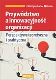 Przywództwo a innowacyjność organizacji Przywództwo a innowacyjność organizacji