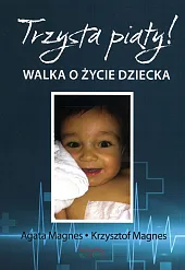 Trzysta piąty Walka o życie dzieckaAgata Magnes Trzysta piąty Walka o życie dzieckaAgata Magnes