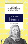 Żyjąc w prostocie Chrystusa Antologia Żyjąc w prostocie Chrystusa Antologia