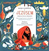 Moje Chwile z Jezusem Biblia pełna,Bill Johnson
