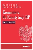 Komentarz do Konstytucji RP art. 99, 100, 101 Komentarz do Konstytucji RP art. 99, 100, 101
