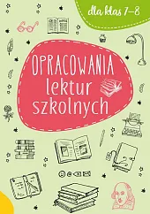 Opracowania lektur szkolnych dla klas 7-8 Opracowania lektur szkolnych dla klas 7-8