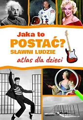 Jaka to postać? Sławni ludzie. Atlas,Jarosław Górski