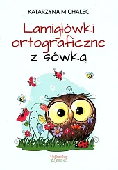 Łamigłówki ortograficzne z sówkąKatarzyna Michalec