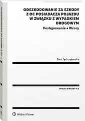 Odszkodowanie za szkody z OC posiadacza pojazdu w związku z wypadkiem drogowym. Postępowanie. Wzory Odszkodowanie za szkody z OC posiadacza pojazdu w związku z wypadkiem drogowym. Postępowanie. Wzory