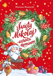 Święty Mikołaj wchodzi kominemMariusz Niemycki Święty Mikołaj wchodzi kominemMariusz Niemycki