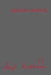 Kultura i fetyszeLeszek Kołakowski Kultura i fetyszeLeszek Kołakowski