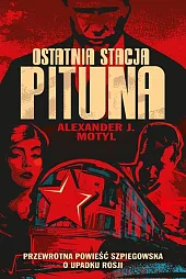 Ostatnia stacja PitunaJ.Alexander Motyl