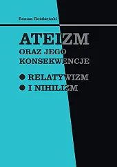Ateizm oraz jego konsekwencjeRoman Rożdżeński