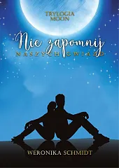 Nie zapomnij naszych gwiazdWeronika Schmidt Nie zapomnij naszych gwiazdWeronika Schmidt