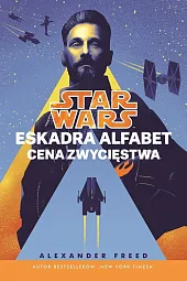 Star Wars Eskadra Alfabet Cena zwycięstwa,Alexander Freed Star Wars Eskadra Alfabet Cena zwycięstwa,Alexander Freed