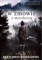 W zmowie z mordercąBartłomiej Kowaliński