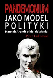 Pandemonium jako model politykiPiotr Łukomski