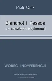 Blanchot i Pessoa na ścieżkach indyferencji