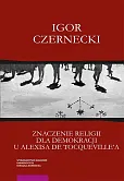 Znaczenie religii dla demokracji u Alexisa de Tocqueville'a Znaczenie religii dla demokracji u Alexisa de Tocqueville'a