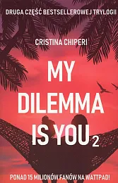 My dilemma is you 2Christina Chiperi