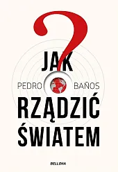 Jak rządzić światemBanos Bajo Pedro
