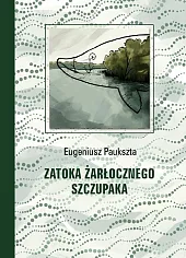 Zatoka Żarłocznego SzczupakaEugeniusz Paukszta