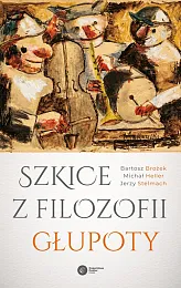 Szkice z filozofii głupotyBartosz Brożek Szkice z filozofii głupotyBartosz Brożek