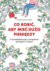 Co robić, aby mieć dużo pieniędzy Co robić, aby mieć dużo pieniędzy