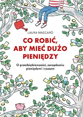 Co robić, aby mieć dużo pieniędzyLaura Mascaro Co robić, aby mieć dużo pieniędzyLaura Mascaro