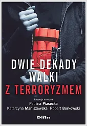 Dwie dekady walki z terroryzmemPaulina Piasecka Dwie dekady walki z terroryzmemPaulina Piasecka