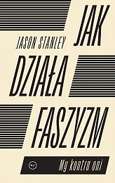 Jak działa faszyzm?Jason Stanley Jak działa faszyzm?Jason Stanley