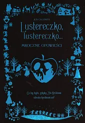 Lustereczko lustereczko Mroczne opowieściJen Calonita
