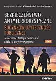 Bezpieczeństwo antyterrorystyczne budynków użyteczności publicznej Tom 1 Bezpieczeństwo antyterrorystyczne budynków użyteczności publicznej Tom 1