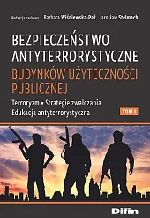 Bezpieczeństwo antyterrorystyczne budynków użyteczności publicznej Tom,Barbara Wiśniewska-Paź