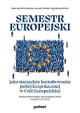 Semestr europejski jako narzędzie kształtowania polityki społecznej w Unii Europejskiej Semestr europejski jako narzędzie kształtowania polityki społecznej w Unii Europejskiej