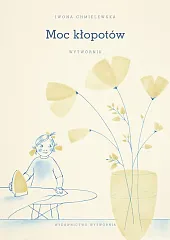 Moc kłopotów WytwórnikIwona Chmielewska