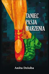 Taniec pasja marzeniaAnita Dziuba