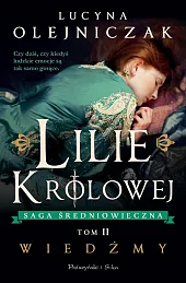 Lilie królowej. WiedźmyLucyna Olejniczak